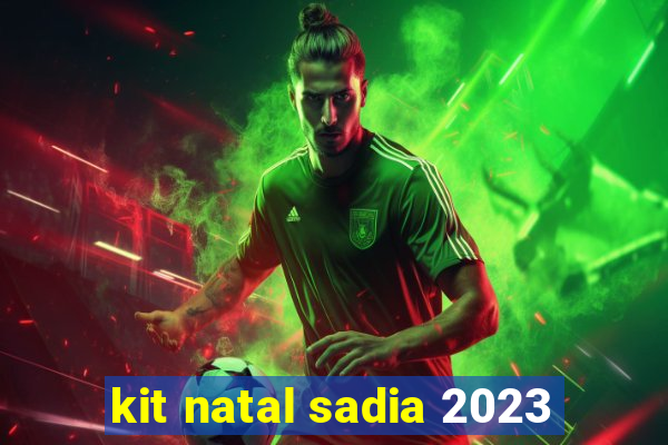 kit natal sadia 2023